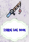 Fishing Log Notebook: Marking Fishing Log Book Cover Glossy Size 7x10 INCH - Best - Idea # Essential 110 Pages Good Print. Cover Image