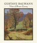Gustave Baumann: Views of Brown County By Gustave Baumann Cover Image