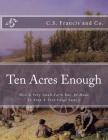 Ten Acres Enough: How A Very Small Farm May Be Made To Keep A Very Large Family By Roger Chambers (Introduction by), C. S. Francis And Co Cover Image