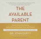 The Available Parent: Expert Advice for Raising Successful, Resilient Teens and Tweens Cover Image