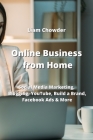 Online Business from Home: Social Media Marketing, Blogging, YouTube, Build a Brand, Facebook Ads & More Cover Image