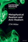 Metaphysical Realism and Anti-Realism By J. T. M. Miller Cover Image