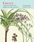 Eagle's Complete Trees and Shrubs of New Zealand By Dr. Audrey Eagle Cover Image