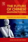 The Future of Chinese Manufacturing: Employment and Labour Challenges By Tachia Chin, Chris Rowley Cover Image