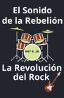 El Sonido de la Rebelión La Revolución del Rock Cover Image