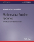 Mathematical Problem Factories: Almost Endless Problem Generation (Synthesis Lectures on Mathematics & Statistics) Cover Image