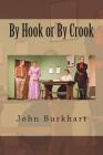 By Hook or By Crook By John R. Burkhart Cover Image