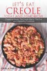 Let's Eat Creole Today and Tomorrow: Preparing Meals, the Creole Way in This Fun and Interesting Cookbook By Carla Hale Cover Image