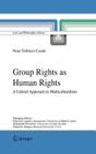 Group Rights as Human Rights: A Liberal Approach to Multiculturalism (Law and Philosophy Library #75) By Neus Torbisco Casals Cover Image