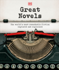 Great Novels: The World's Most Remarkable Fiction Explored and Explained (DK Great) By DK Cover Image