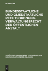 Bundesstaatliche und gliedstaatliche Rechtsordnung. Verwaltungsrecht der öffentlichen Anstalt By Fritz Fleiner (Contribution by), Josef Lukas (Contribution by), Lutz Richter (Contribution by) Cover Image
