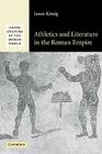 Athletics and Literature in the Roman Empire (Greek Culture in the Roman World) By Jason König Cover Image