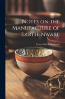 Notes on the Manufacture of Earthenware By Ernest Albert Sandeman Cover Image