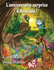 L'anniversaire surprise d'Avocado ! (Avocado's Surprise Birthday Party! - French Edition) Cover Image
