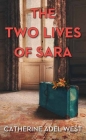 The Two Lives of Sara By Catherine Adel West Cover Image