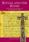 Ritual and the Rood: Liturgical Images and the Old English Poems of the Dream of the Rood Tradition By Eamonn O. Carragain Cover Image