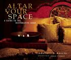 Altar Your Space: A Guide to the Restorative Home By Jagatjoti S. Khalsa, Joely Fischer (Introduction by) Cover Image