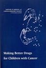 Making Better Drugs for Children with Cancer By National Research Council, Institute of Medicine, National Cancer Policy Board Cover Image