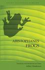 Aristophanes: Frogs By Aristophanes, Jeffrey Henderson (Translator) Cover Image