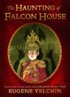 The Haunting of Falcon House By Eugene Yelchin, Eugene Yelchin (Illustrator) Cover Image