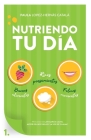 Nutriendo tu día: Buenos alimentos, ricos pensamientos y felices momentos By Paula López Hervás Catalá Cover Image