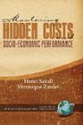 Mastering Hidden Costs and Socio-Economic Performance (Hc) (Research in Management Consulting) By Henri Savall, Vronique Zardet, V. Ronique Zardet Cover Image
