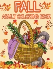 Fall adult coloring book: Get rid of stress and create something beautiful with this stress-relieving coloring book, with beautiful scenes of au Cover Image