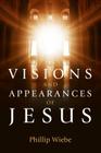 Visions and Appearances of Jesus By Phillip H. Wiebe Cover Image