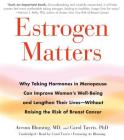 Estrogen Matters: Why Taking Hormones in Menopause Can Improve Women's Well-Being and Lengthen Their Lives -- Without Raising the Risk of Breast Cancer By Carol Tavris (Read by), Avrum Bluming, Avrum Bluming (Read by), Carol Tavris Cover Image
