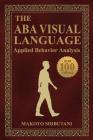The ABA Visual Language: Applied Behavior Analysis Cover Image