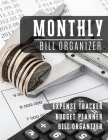 Monthly Bill Organizer: spending tracker - Weekly expense log book Bill Organizer Notebook for Business or Personal Finance Planning Workbook Cover Image