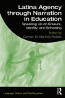Latina Agency through Narration in Education: Speaking Up on Erasure, Identity, and Schooling (Language) By Carmen M. Martinez-Roldan (Editor) Cover Image