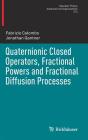 Quaternionic Closed Operators, Fractional Powers and Fractional Diffusion Processes (Operator Theory: Advances and Applications #274) Cover Image