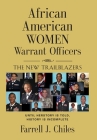 African American Women Warrant Officers: The New Trailblazers By Farrell J. Chiles Cover Image