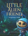 Little Alien Friend - Exploring the Universe of Friendship Cover Image