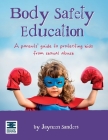 Body Safety Education: A parents' guide to protecting kids from sexual abuse By Jayneen Sanders Cover Image