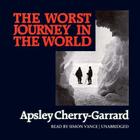 The Worst Journey in the World By Apsley Cherry-Garrard, Simon Vance (Read by) Cover Image