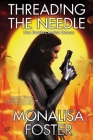 Threading the Needle By Monalisa Foster Cover Image
