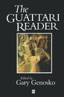 The Guattari Reader (Wiley Blackwell Readers) By Gary Genosko (Editor) Cover Image