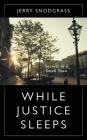 While Justice Sleeps: Secrets In A Small Town Cover Image