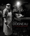 Robert Doisneau: Paris: Les Halles Market By Robert Doisneau, Vladimir Vasak Cover Image