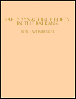 Early Synagogue Poets in the Balkans (Judaic Studies Series) By Leon J. Weinberger (Editor) Cover Image