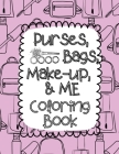 Purses, Bags, Make-up and Me Coloring Book Cover Image
