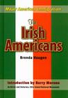 The Irish Americans (Major American Immigration) By Brenda Haugen, Barry Moreno (Introduction by) Cover Image