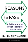 Reasons to Pass: A Guide to Making Fewer and Better Investments By Ralph Birchmeier Cover Image