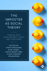 The Imposter as Social Theory: Thinking with Gatecrashers, Cheats and Charlatans By Steve Woolgar (Editor), Else Vogel (Editor), David Moats (Editor) Cover Image