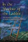 In the Shadow of the Ladder: Introductions to Kabbalah By Rabbi Yehudah Lev Ashlag, Mark Cohen, PhD (Translated by), Yedidah Cohen (Translated by) Cover Image
