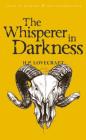 The Whisperer in Darkness: Collected Stories Volume One (Tales of Mystery & the Supernatural) By H. P. Lovecraft, M. J. Elliot (Selected by), M. J. Elliot (Introduction by) Cover Image