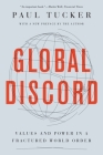 Global Discord: Values and Power in a Fractured World Order By Paul Tucker Cover Image