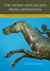 The Horse and Jockey from Artemision: A Bronze Equestrian Monument of the Hellenistic Period (Hellenistic Culture and Society #45) By Sean Hemingway Cover Image